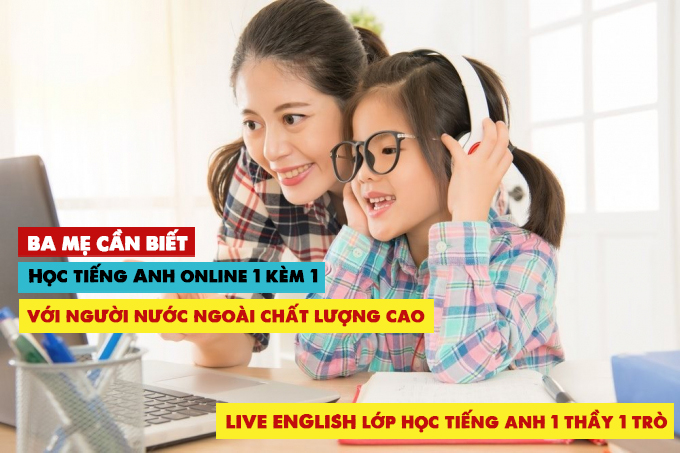 Học tiếng Anh online với người nước ngoài 1 kèm 1 chất lượng cao