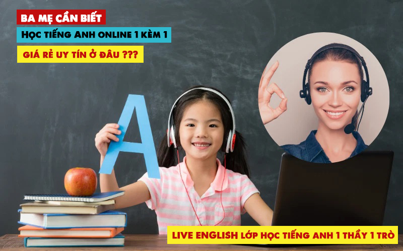 Học tiếng Anh online 1 kèm 1 giá rẻ uy tín ở đâu
