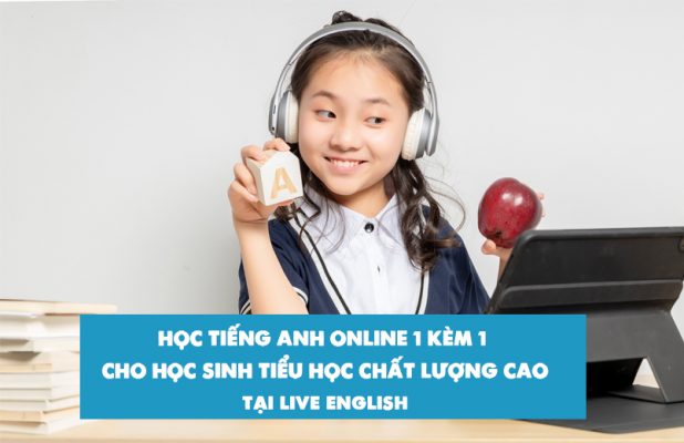 Học tiếng Anh online 1 kèm 1 cho học sinh tiểu học chất lượng cao